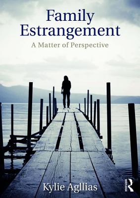 Family Estrangement: A matter of perspective - Agllias, Kylie