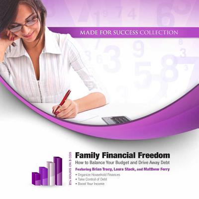 Family Financial Freedom: How to Balance Your Budget and Drive Away Debt - Stack, Laura (Read by), and Tracy, Brian (Read by), and Ferry, Matthew (Read by)