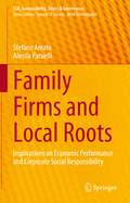 Family Firms and Local Roots: Implications on Economic Performance and Corporate Social Responsibility