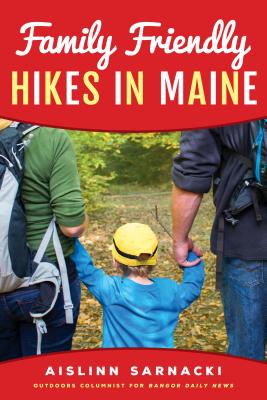 Family Friendly Hikes in Maine - Sarnacki, Aislinn