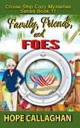 Family, Friends, and Foes: A Cruise Ship Cozy Mystery