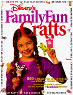Family Fun Crafts: 500 Creative Activities for You and Your Kids