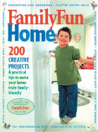 Family Fun Home: 200 Creative Projects & Practical Tips to Make Your Home Truly Family-Friendly - Cook, Deanna F