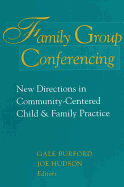 Family Group Conferencing: New Directions in Community-Centered Child and Family Practice