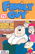 Family Guy: Peter Griffin's Guide to Parenting, Family Comes First (Right After TV)