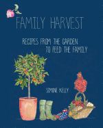 Family Harvest: Recipes from the Garden to Feed the Family