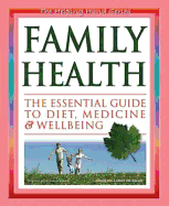 Family Health: The Essential Guide To Diet, Medicine & Wellbeing