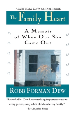 Family Heart: A Memoir of When Our Son Came Out - Dew, Robb Forman
