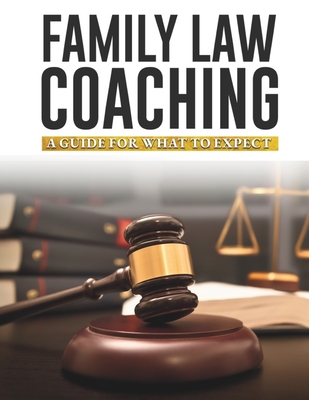 Family Law Coaching Guide: A Guide for What to Expect - Cox Esq, Nicole