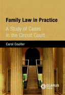 Family Law in Practice: A Study of Cases in the Circuit Court