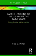 Family Learning to Inclusion in the Early Years: Theory, Practice, and Partnerships