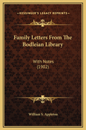 Family Letters from the Bodleian Library: With Notes (1902)