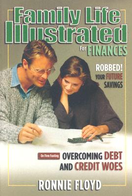 Family Life Illustrated for Finances: 7 Financial Foes of Your Future - Floyd, Ronnie W, Dr.