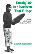 Family Life in a Northern Thai Village: A Study in the Structural Significance of Women