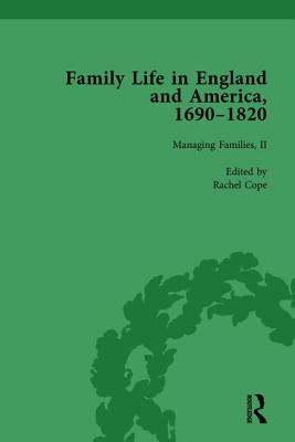 Family Life in England and America, 1690-1820, vol 4 - Cope, Rachel, and Harris, Amy, and Hinckley, Jane