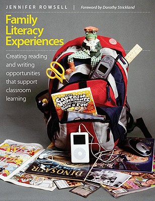 Family Literacy Experiences: Creating Reading and Writing Opportunities That Support Classroom Learning - Rowsell, Jennifer, Dr.
