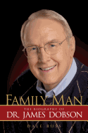 Family Man: The Biography of Dr. James Dobson