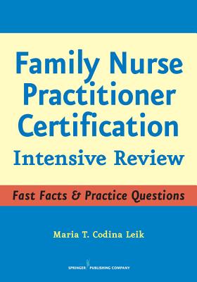 Family Nurse Practitioner Certification: Intensive Review - Codina Leik, Maria T, Msn, Arnp
