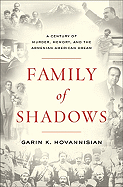 Family of Shadows: A Century of Murder, Memory, and the Armenian American Dream