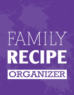 Family Recipe Organizer: Blank Recipe Journal Cookbook to Write in with Tabs - Purple Spills Design 8.5 x 11 Inches