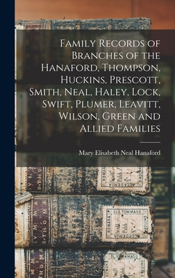 Family Records of Branches of the Hanaford, Thompson, Huckins, Prescott, Smith, Neal, Haley, Lock, Swift, Plumer, Leavitt, Wilson, Green and Allied Families - Hanaford, Mary Elisabeth Neal