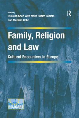 Family, Religion and Law: Cultural Encounters in Europe - Shah, Prakash (Editor), and Foblets, Marie-Claire (Editor)