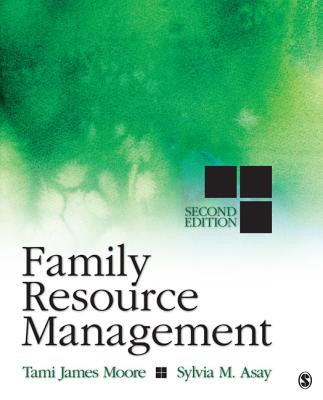 Family Resource Management - Moore, Tami J, and Asay, Sylvia M, Dr.