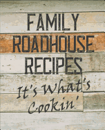 Family Roadhouse Recipes It's What's Cookin': A Blank Recipe Book to Write In: Organize All Your Favorite Recipes in One Custom Cookbook Journal: Save Family Favorite Recipes