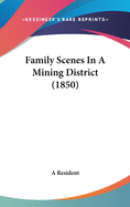 Family Scenes in a Mining District (1850)