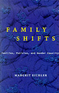 Family Shifts: Families, Policies, and Gender Equality - Eichler, Margrit