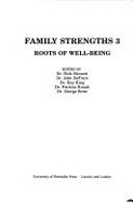 Family Strengths 3: Roots of Well-Being - Stinnett, Nick (Editor), and DeFrain, John (Editor), and King, Kay (Editor)
