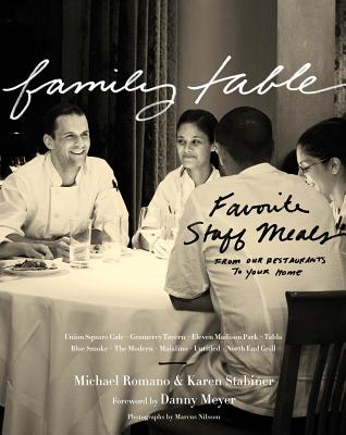 Family Table: Favorite Staff Meals from Our Restaurants to Your Home - Romano, Michael, and Stabiner, Karen