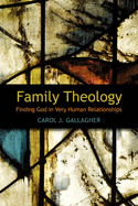 Family Theology: Finding God in Very Human Relationships