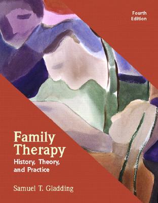 Family Therapy: History, Theory, and Practice - Gladding, Samuel T
