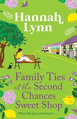 Family Ties at the Second Chances Sweet Shop: A heartwarming, feel-good romance from Hannah Lynn - Lynn, Hannah, and Sanders, Gloria (Read by)