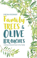 Family Trees & Olive Branches: Creating a Culture of Grace in Your Family