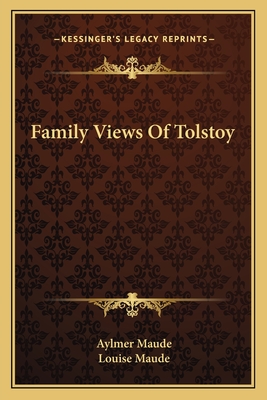 Family Views Of Tolstoy - Maude, Aylmer (Editor), and Maude, Louise (Translated by)