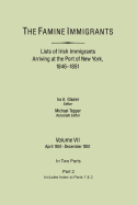 Famine Immigrants. Lists of Irish Immigrants Arriving at the Port of New York, 1846-1851. Volume VII, Apirl 1851-December 1851. in Two Parts, Part 2.