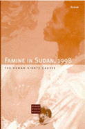 Famine in Sudan, 1998: The Human Rights Causes - Rone, Jemera