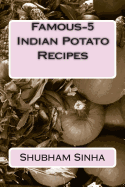 Famous-5 Indian Potato Recipes - Sinha, Shubham