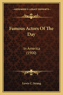 Famous Actors of the Day: In America (1900)