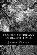 Famous Americans of Recent Times - Parton, James