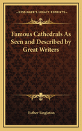 Famous Cathedrals as Seen and Described by Great Writers