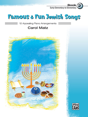 Famous & Fun Jewish Songs, Bk 2: 12 Appealing Piano Arrangements - Matz, Carol