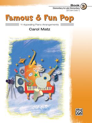 Famous & Fun Pop, Bk 3: 11 Appealing Piano Arrangements - Matz, Carol