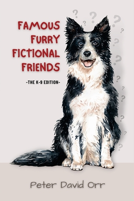 Famous Furry Fictional Friends: The K-9 Edition - Orr, Peter David