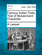 Famous Indian Trials. Trial of Mulukchand Chaukidar