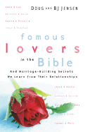 Famous Lovers in the Bible: And Marriage-Building Secrets We Learn from Their Relationships - Jensen, Doug, and Jensen, BJ