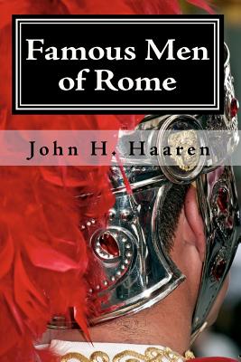 Famous Men of Rome: With 84 Illustrations - Poland, A B, and Haaren, John H