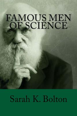 Famous Men of Science - Bolton, Sarah K